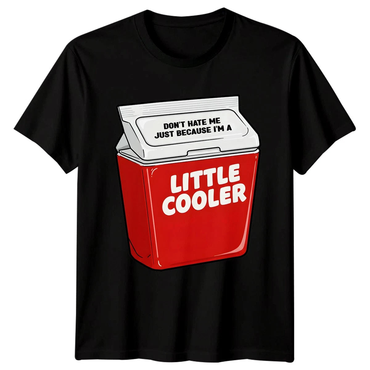 Funny Dont Hate Me Just Because Im A Little Cooler T-Shirt Novelty Men Women Tee