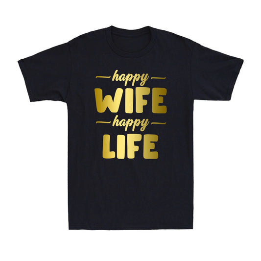 Happy Wife Happy Life Funny Saying Humor Rude Gift Men's Cotton T-Shirt
