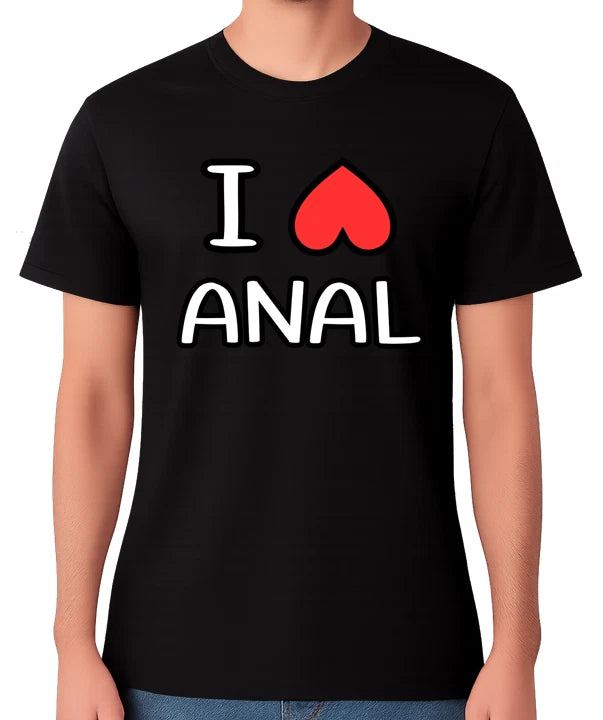 I Love Anal Bold Text Graphic Unisex T-Shirt Adult Humour Tee