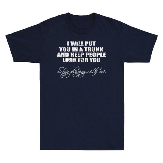 I Will Put You In A Trunk And Help People Look For Vintage Men's T Shirt Black