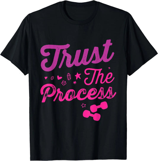 Trust the Process tee Shirt, Health goals Celebration Gift T-Shirt