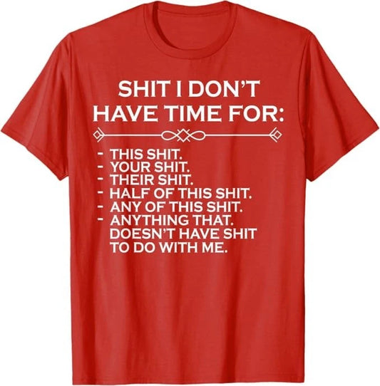 Sh*t I Don't Have Time For T-Shirt