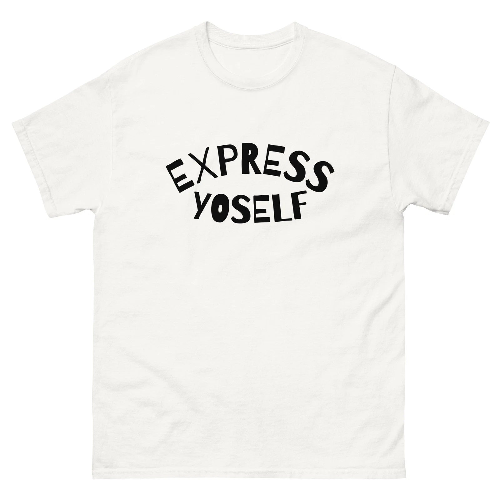Express Yourelf Yoself Yo Self Men Women Unisex classic white tee shirt t-shirt