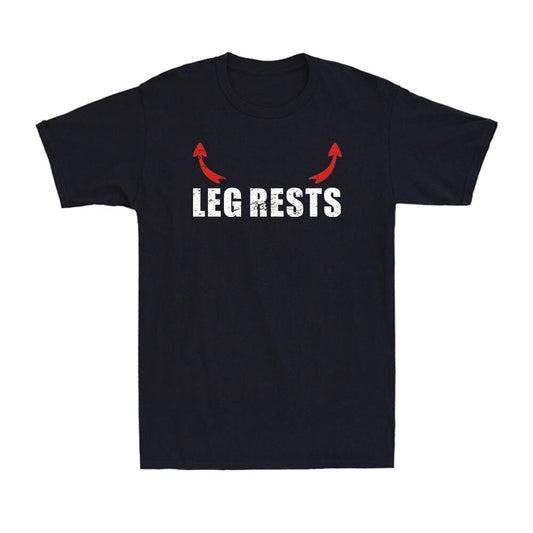 Leg Rests Funny Adult Humor Saying Novelty Men's Short Sleeve T-Shirt Gift Tee
