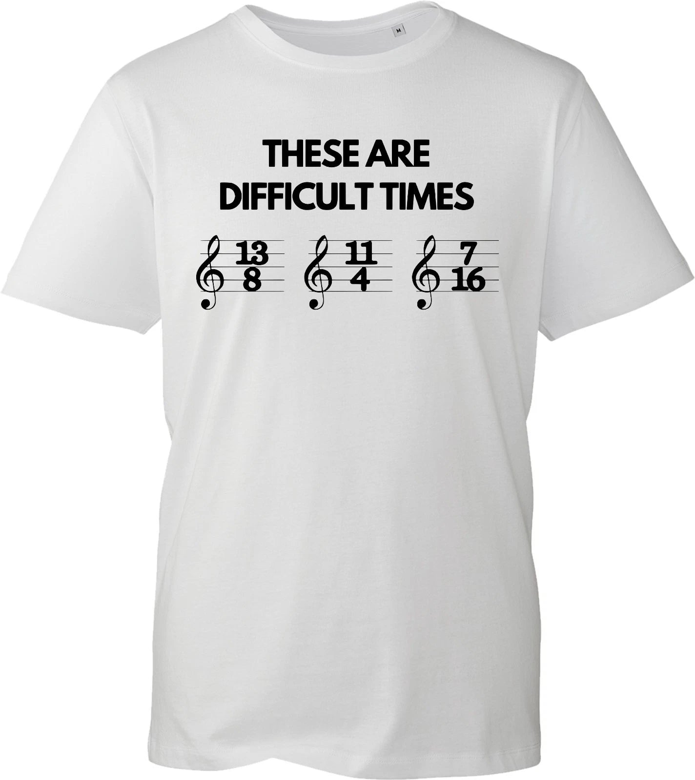 These Are Difficult Times T Shirt Unisex Black Music Sheet Note Funny Gift UK