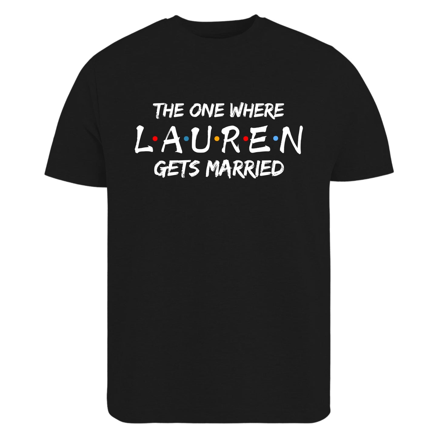 Custom Friends The One Where I Get Married T-Shirt Bride Hen Party Gift Top