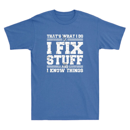 That's What I Do I Fix Stuff And I Know Things Funny Quote Vintage Men's T-Shirt