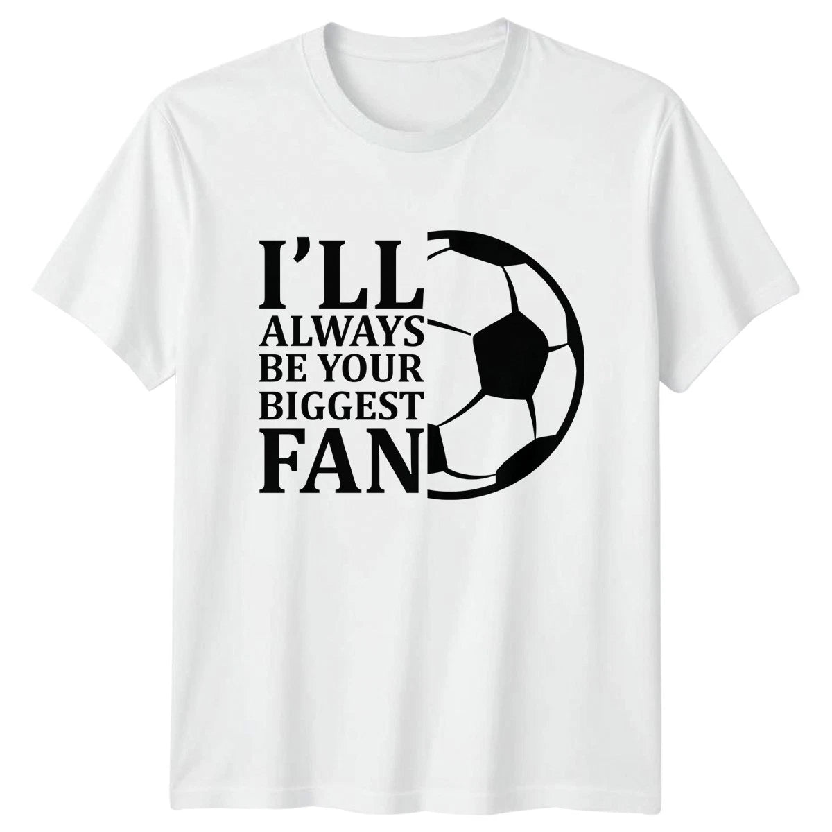 Ill Always Be Your Biggest T-Shirt Soccer Fan Soccer Birthday Gift For Him