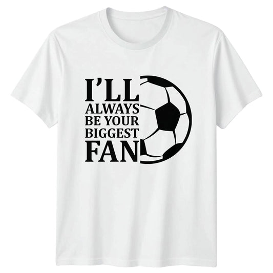 Ill Always Be Your Biggest T-Shirt Soccer Fan Soccer Birthday Gift For Him
