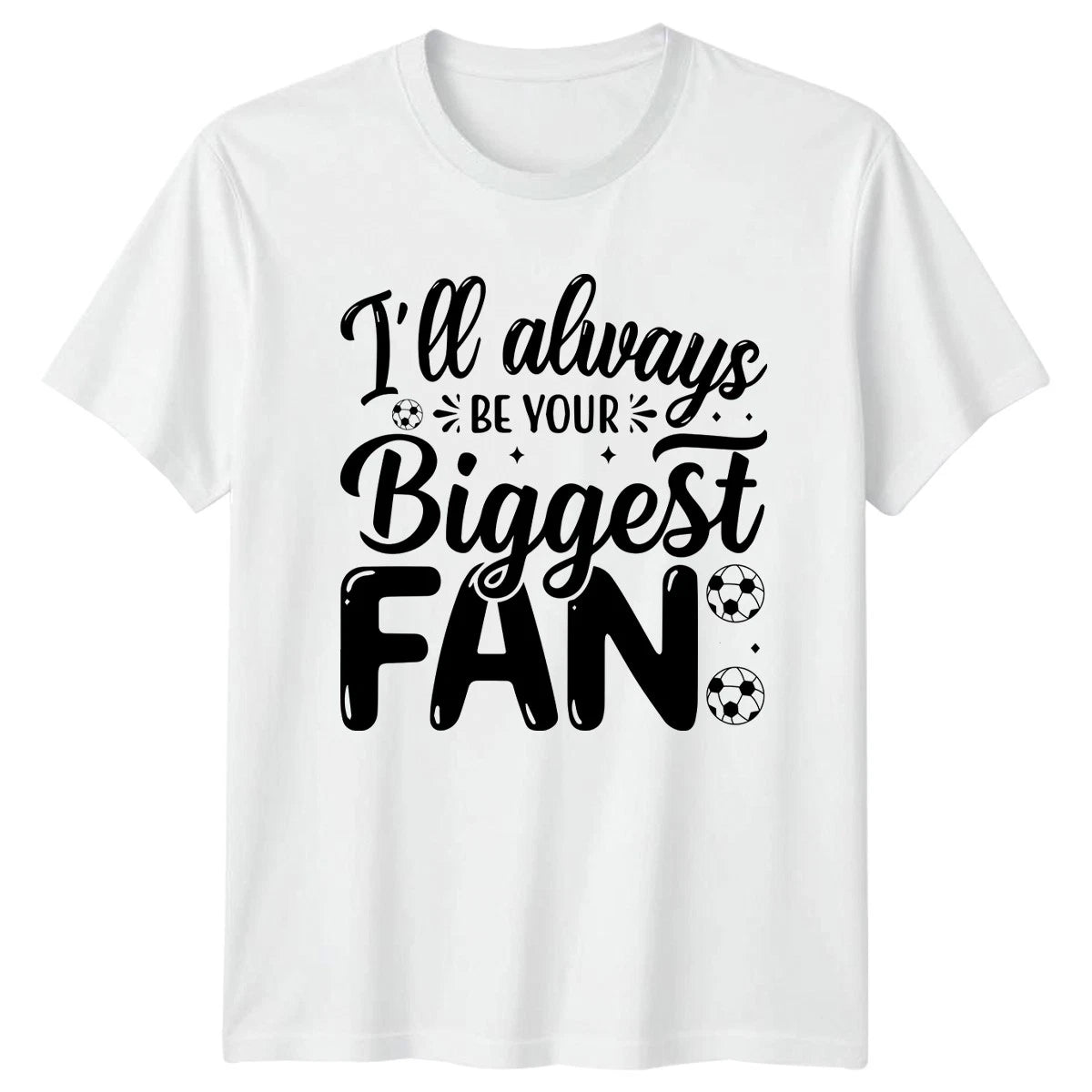 Ill Always Be Your Biggest T-Shirt Soccer Supporter Soccer Gift For Him And Her