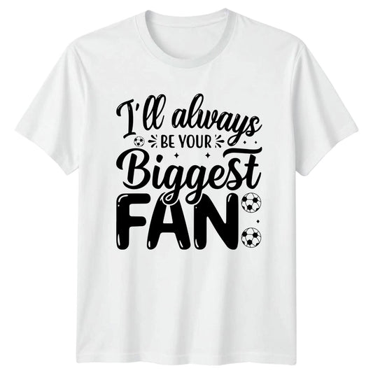 Ill Always Be Your Biggest T-Shirt Soccer Supporter Soccer Gift For Him And Her
