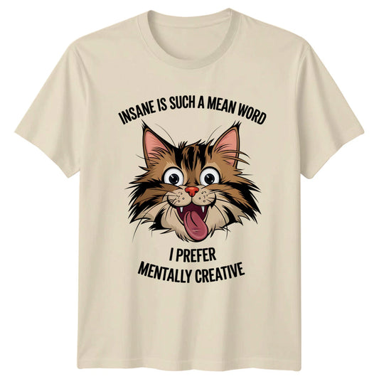 Insane Is Such A Mean Word Cat Pun T-Shirt, Mentally Creative