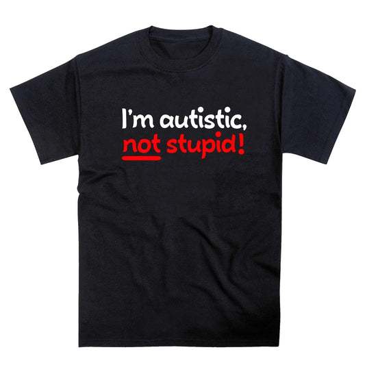 I'm Autistic, Not Stupid - ADHD Autism Slogan Premium Heavy Cotton T-Shirt Tee