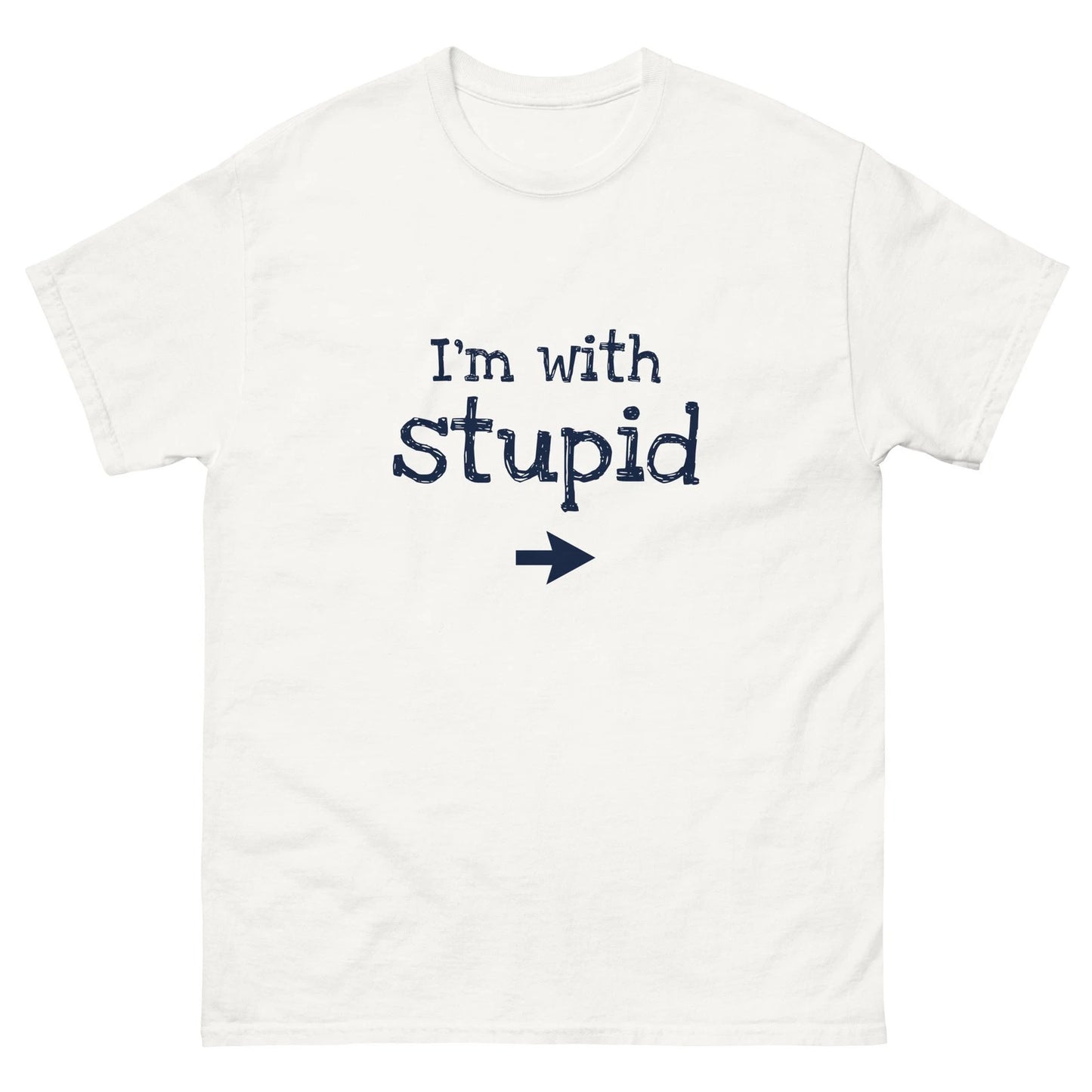 I'm With Stupid Humor Funny Men Women Unisex classic white tee shirt t-shirt