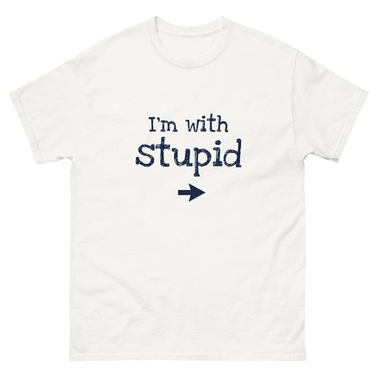 I'm With Stupid Humor Funny Men Women Unisex classic white tee shirt t-shirt