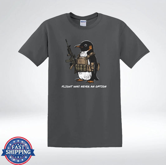 Flight Was Never an Option Funny Tactical Penguin Graphic T-Shirt