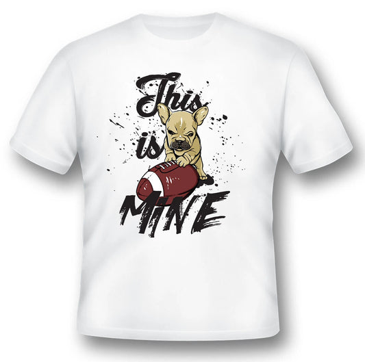This is mine football dog funny black or white tee