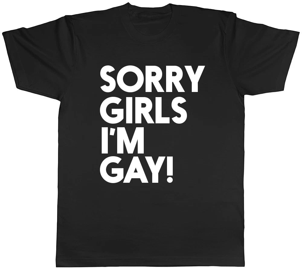 Sorry Girls I'm Gay Mens T-Shirt