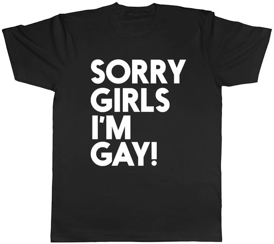 Sorry Girls I'm Gay Mens T-Shirt