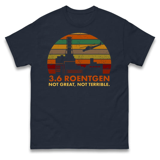 3.6 Roentgen Not Great Not Terrible Vintage T Shirt, Chernobyl Disaster Tee