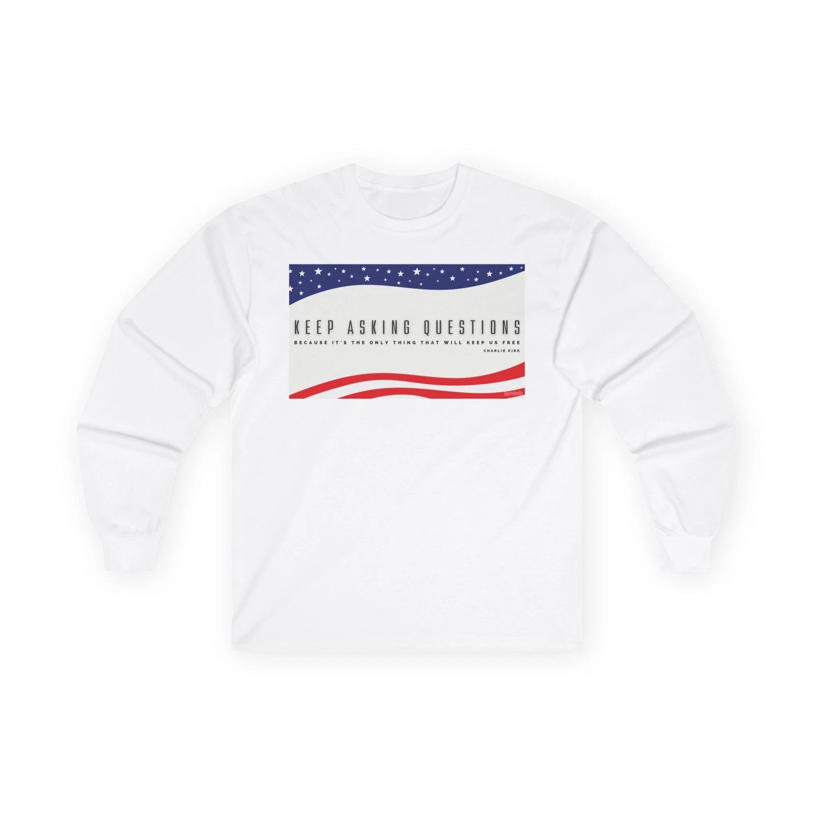 Keep Asking Questions Unisex Long Sleeve Tee | American Flag Waves