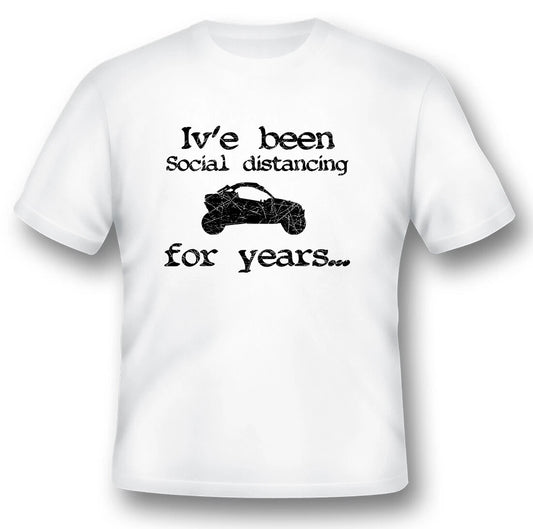 Ive been social distancing for years utv black or white tee shirt