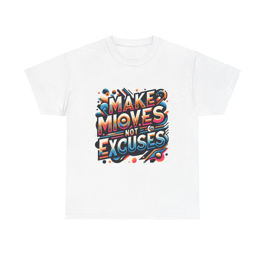 Make Moves Not Excuses Motivational Unisex Tee Casual Wear Inspirational Apparel