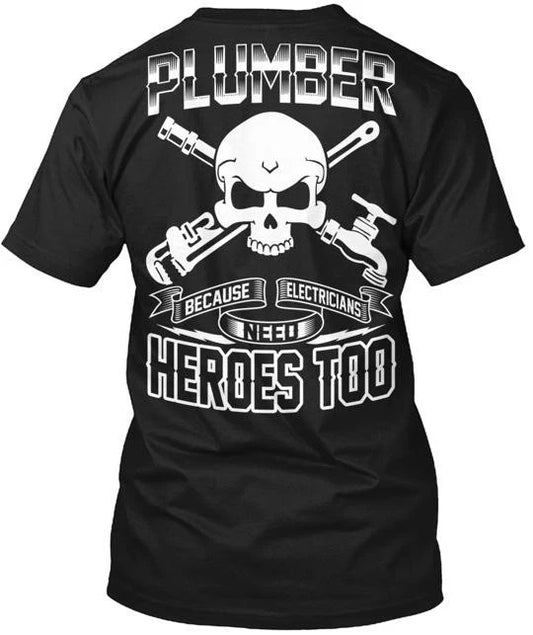 Plumber Because Electricians Need Heroes T-Shirt Made in the USA Size S to 5XL