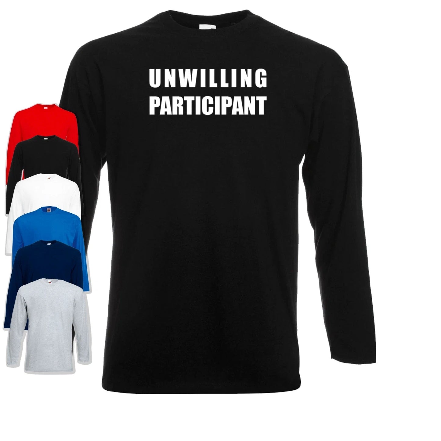 Unwilling Participant Long Sleeve T-Shirt | Funny | Group Work