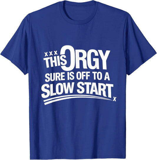 Funny This Orgy Sure is Off to A Slow Start Unisex T-Shirt
