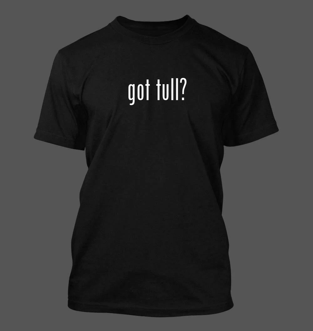 got tull? - Men's Funny T-Shirt New RARE