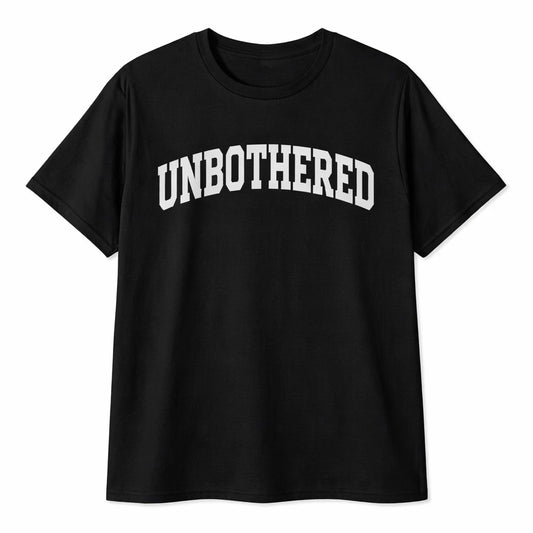 Unbothered Funny Sarcastic T shirt tee