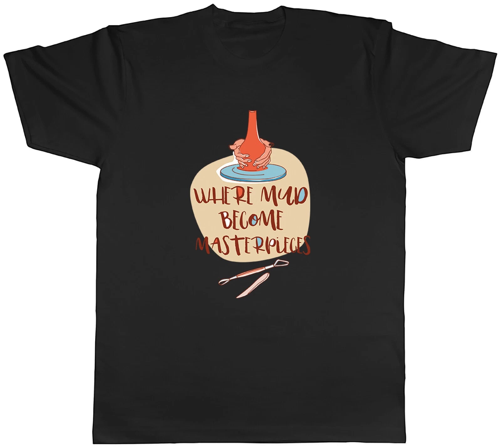Pottery Mens T-Shirt Where Mud Becomes Masterpieces Tee Gift
