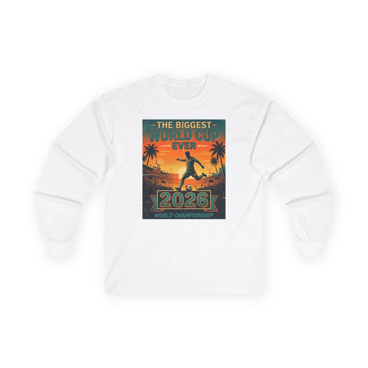 Biggest World Cup Ever 2026 Long Sleeve Tee | Soccer Sunset Design