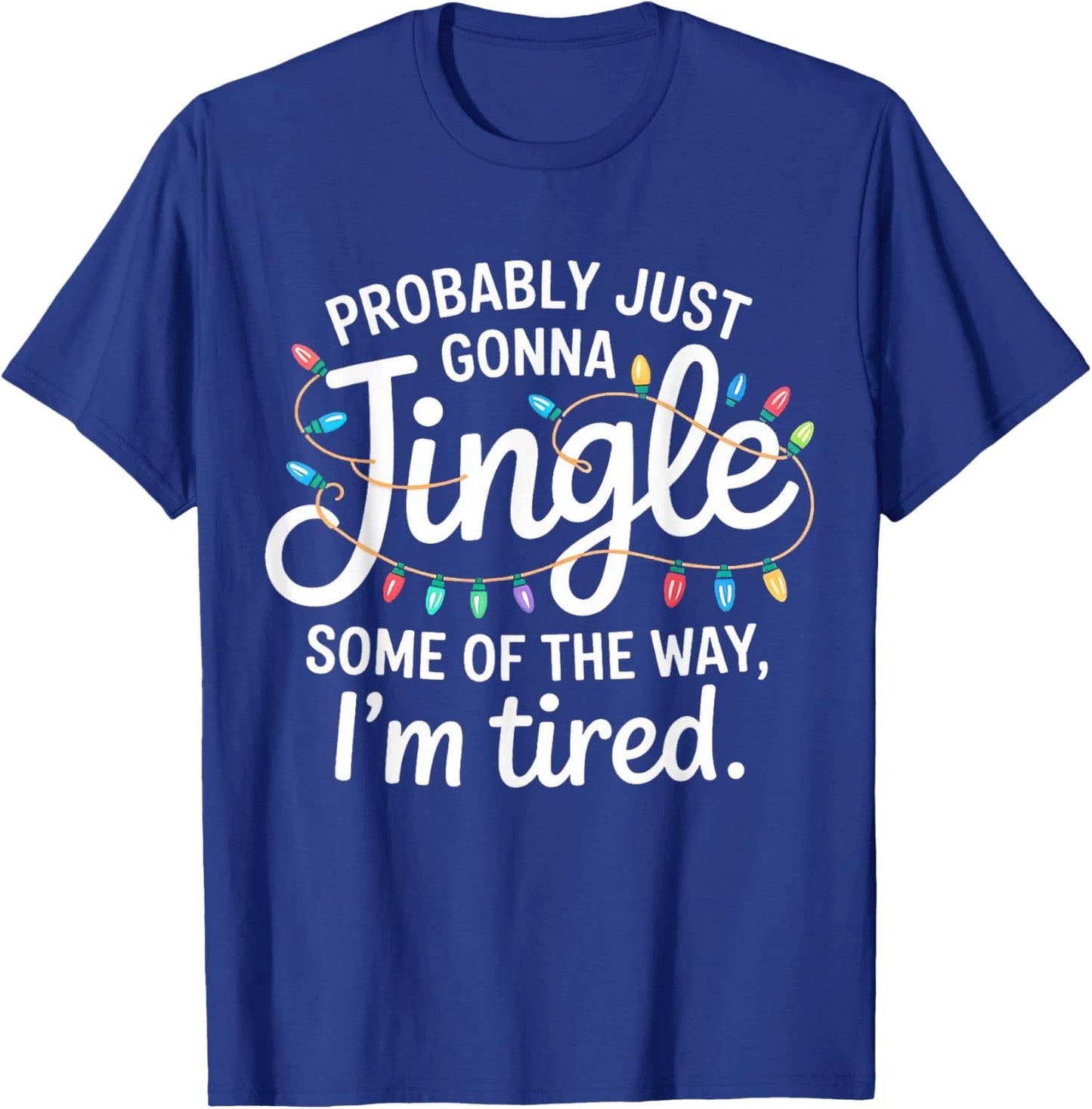 Probably Just Gonna Jingle Some of The Way Design Unisex T-Shirt