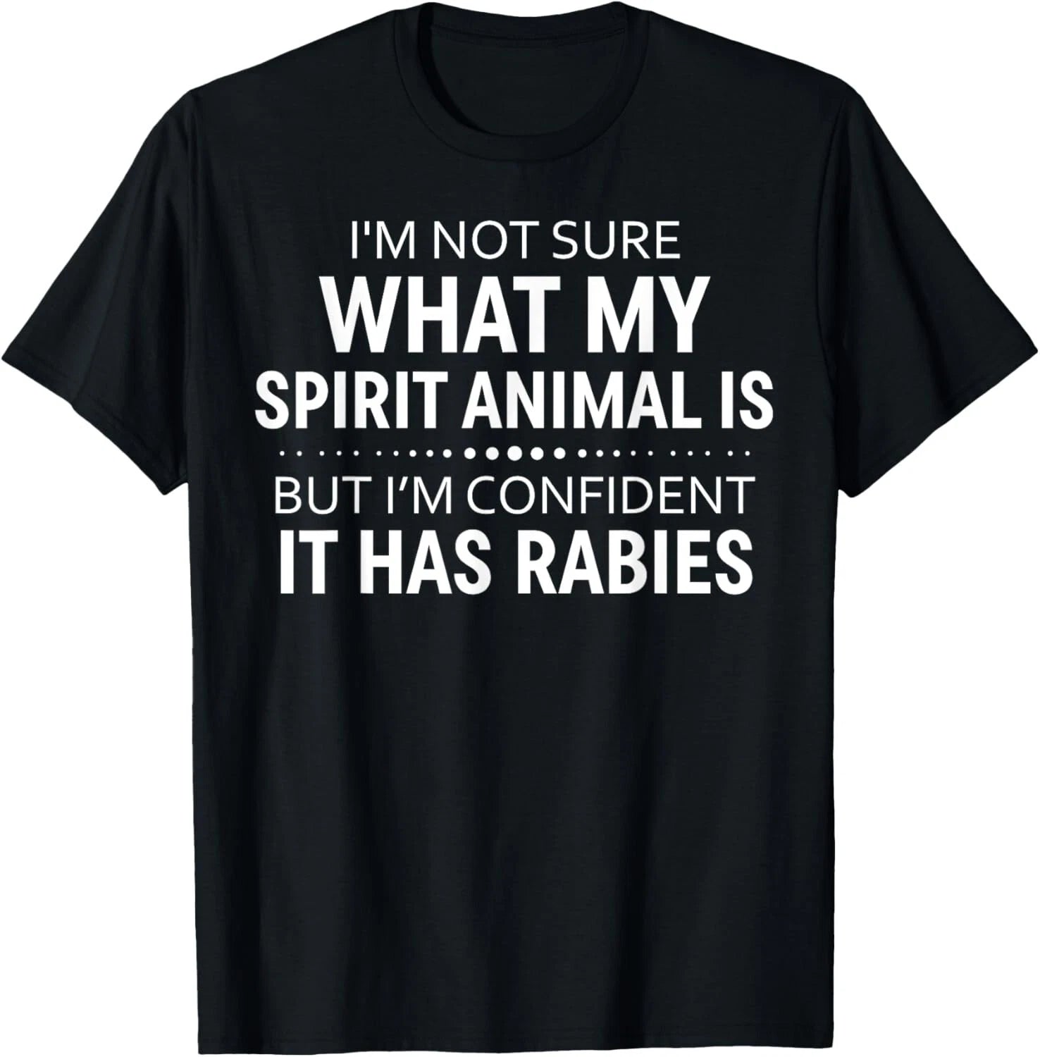 I'm Not Sure What My Spirit Animal Is But I'm Confident It Gift Unisex T-Shirt