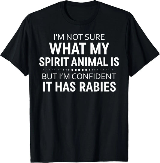 I'm Not Sure What My Spirit Animal Is But I'm Confident It Gift Unisex T-Shirt