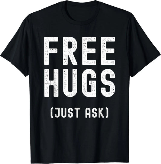 Free Hugs Just Ask T-Shirt