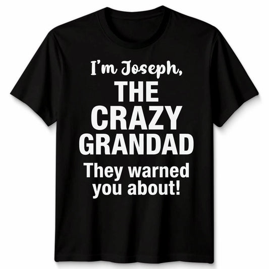 Personalised Mens T Shirt Any Name I'm The Crazy Grandad Father's Day Gift