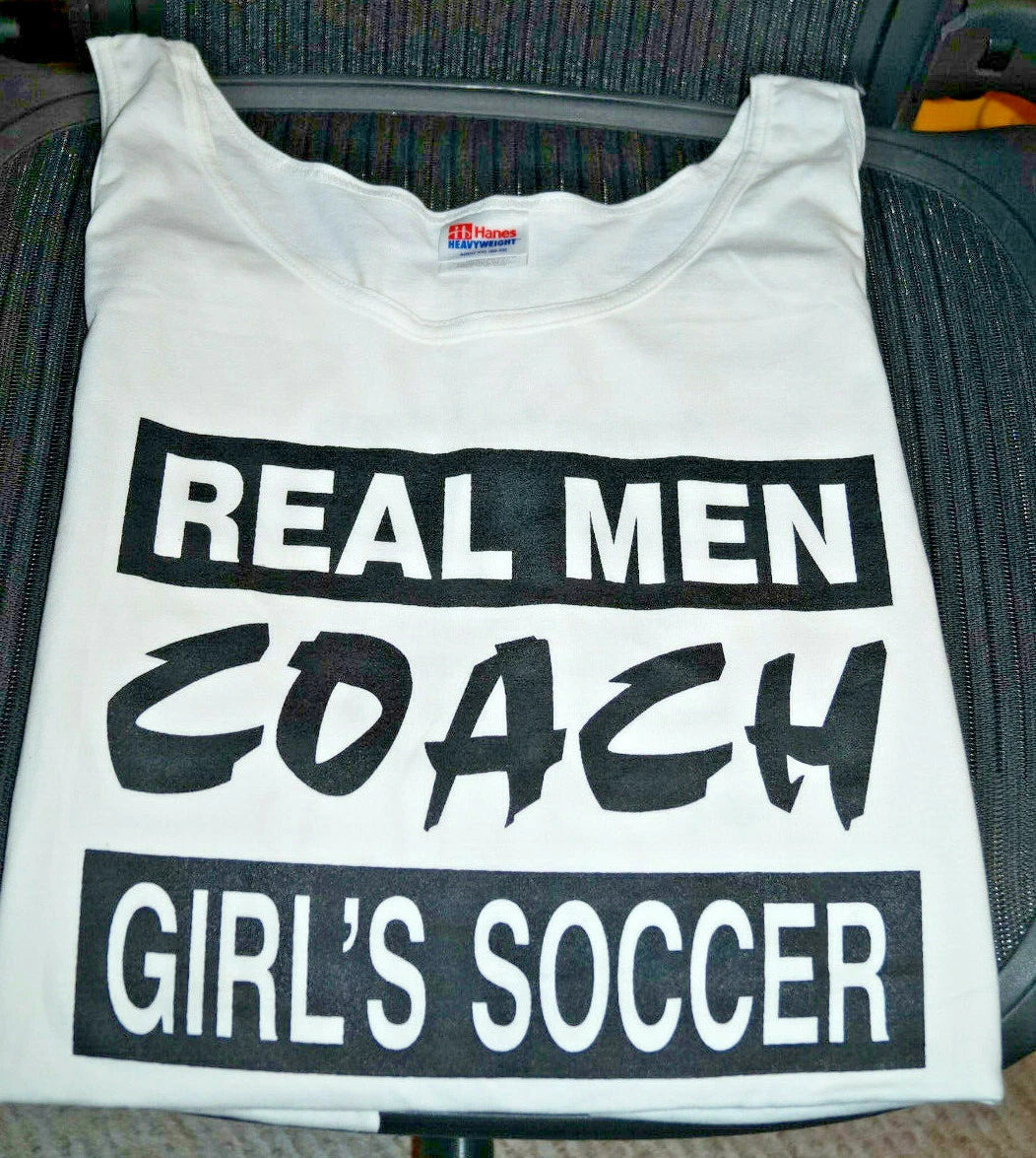 REAL MEN COACH GIRL'S SOCCER NOVELTY TANK T TEE T-SHIRT DAD SZ LARGE NEW
