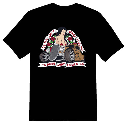 Hot Rod Builder its about what I can build black or white tee