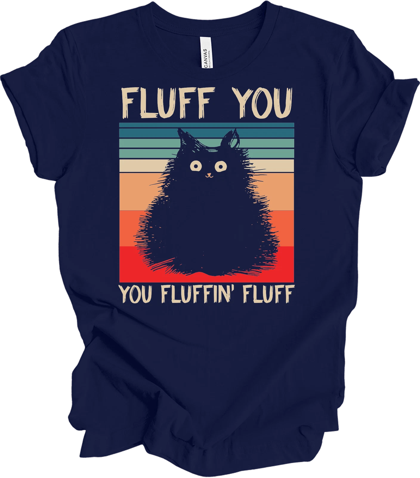 Fluff You You Fluffin' Fluff Funny Cat T-Shirt