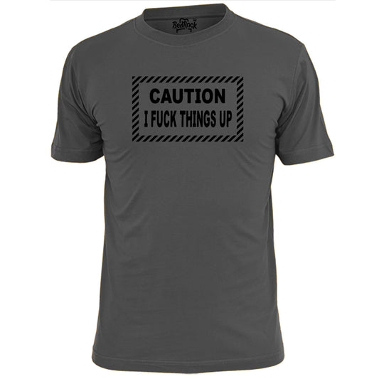 Mens Caution I F--k Things Up Funny Rude T Shirt