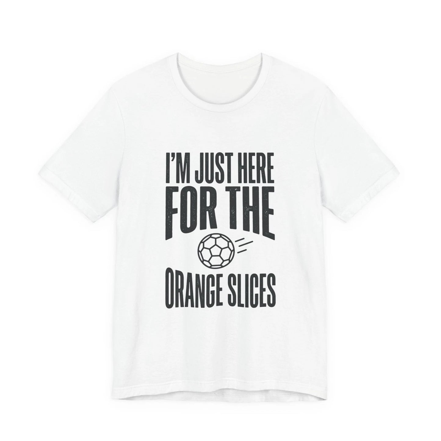 I’m Just Here For The Orange Slices Tee | Soccer Club, Sideline Mom