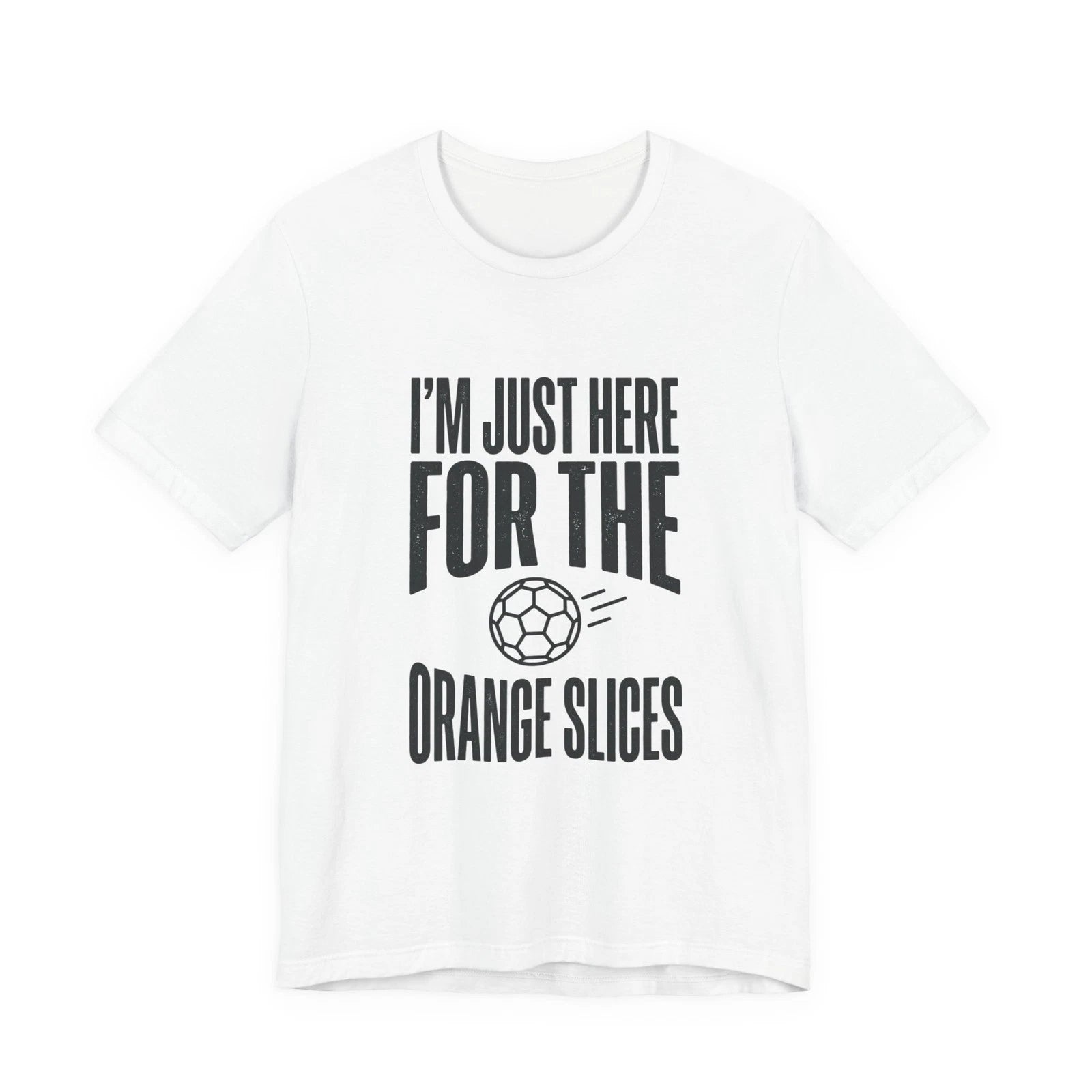 I’m Just Here For The Orange Slices Tee | Soccer Club, Sideline Mom