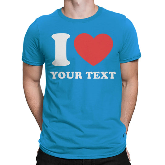 Personalised I Love Heart Custom Any Text Valentines Day Mens Womens T-Shirts