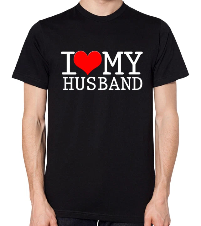 I Love My Husband T-Shirt Men Women Gift Unisex Top