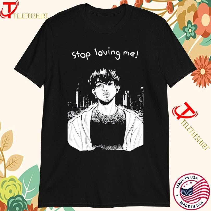 Stop Loving Me Manga T-shirts