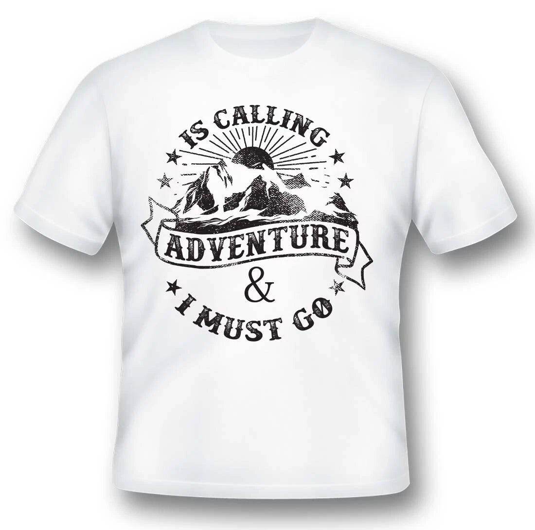 Adventure is calling and I must go black or white tee