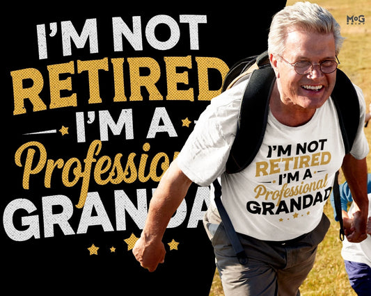 I’m Not Retired Grandad T-shirt Funny Grandpa Retirement Announcement Joke Tee